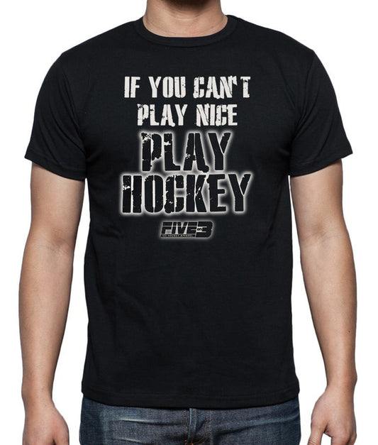 If you cant play nice tee